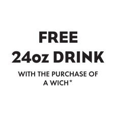 Free 24oz Drink with Wich