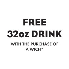 Free 32oz Drink with Wich