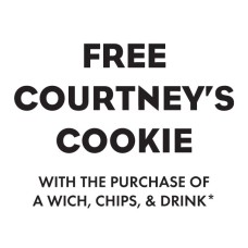 Free Courtney's Cookie with Wich, Chips & Drink