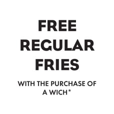 Free Regular Fries with Wich